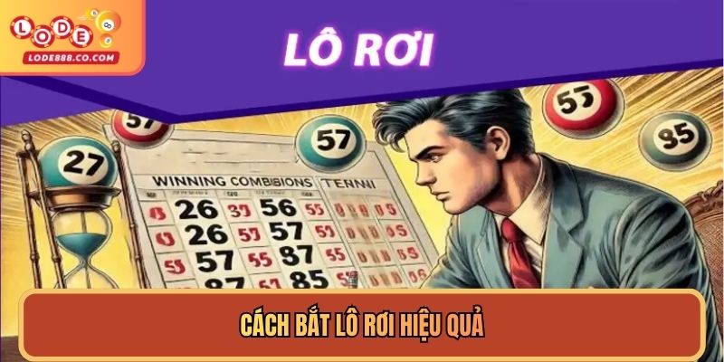 Cách bắt lô rơi hiệu quả