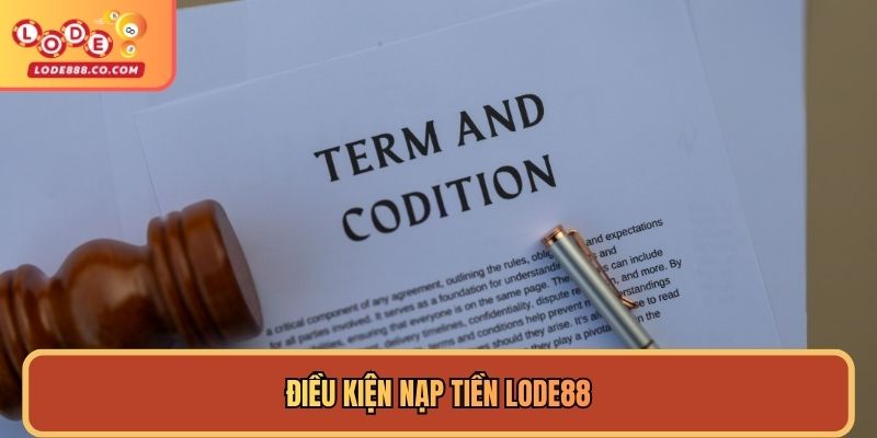 Điều kiện Nạp tiền Lode88
