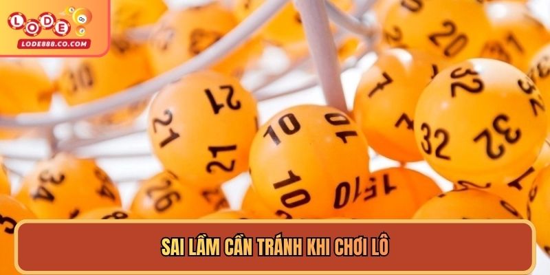Sai lầm cần tránh khi chơi lô