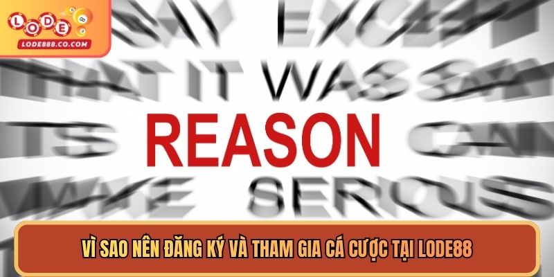 Vì sao nên đăng ký và tham gia cá cược tại Lode88